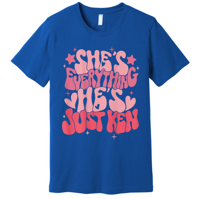 Groovy Retro Shes Everything Hes Just Ken (Word On Back) Premium T-Shirt