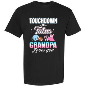 Gender Reveal Touchdowns Tutus Grandpa Matching Baby Party Garment-Dyed Heavyweight T-Shirt