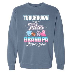 Gender Reveal Touchdowns Tutus Grandpa Matching Baby Party Garment-Dyed Sweatshirt