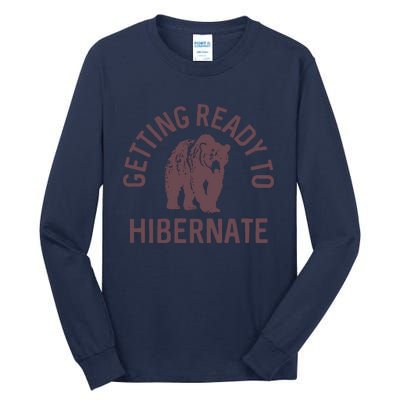 Getting Ready To Hibernate Tall Long Sleeve T-Shirt