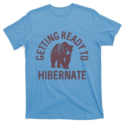 Getting Ready To Hibernate T-Shirt