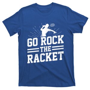 Go Rock The Racket Badminton Player Sports Shuttlecock Cross Gift T-Shirt