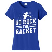 Go Rock The Racket Badminton Player Sports Shuttlecock Cross Gift Women's T-Shirt