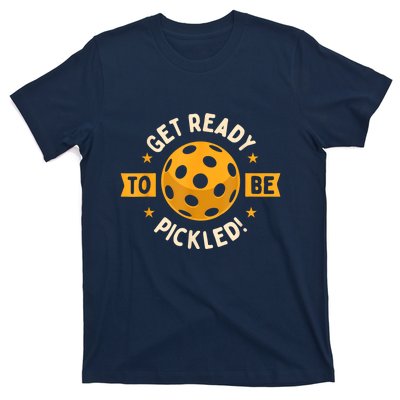 Get Ready To Be Pickled Pickleball Player Gift Ideas Pickleballers T-Shirt