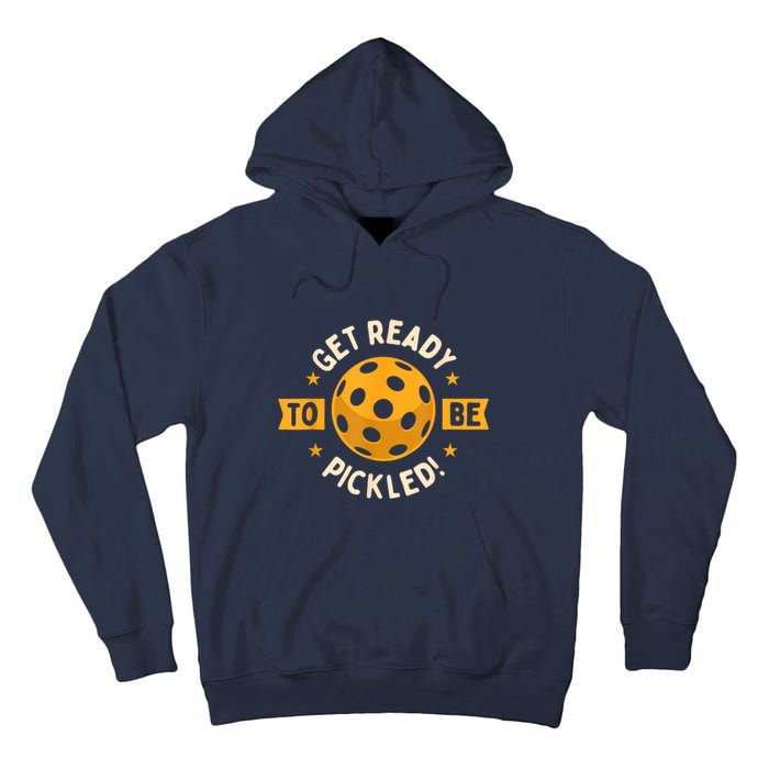 Get Ready To Be Pickled Pickleball Player Gift Ideas Pickleballers Tall Hoodie