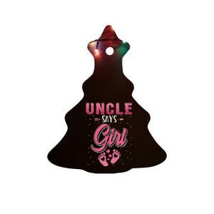 Gender Reveal Uncle Says Girl Baby Matching Family Set Ceramic Tree Ornament