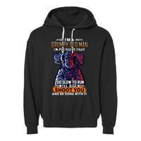 Grumpy Old Man Too Old To Fight Run I'll Just Shoot You Garment-Dyed Fleece Hoodie