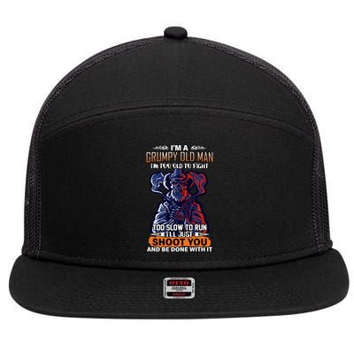 Grumpy Old Man Too Old To Fight Run I'll Just Shoot You 7 Panel Mesh Trucker Snapback Hat