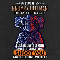 Grumpy Old Man Too Old To Fight Run I'll Just Shoot You 7 Panel Mesh Trucker Snapback Hat