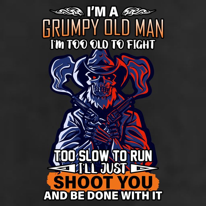 Grumpy Old Man Too Old To Fight Run I'll Just Shoot You 7 Panel Mesh Trucker Snapback Hat