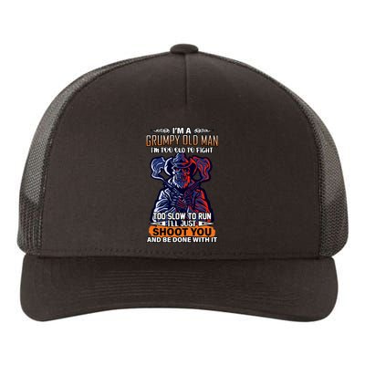 Grumpy Old Man Too Old To Fight Run I'll Just Shoot You Yupoong Adult 5-Panel Trucker Hat