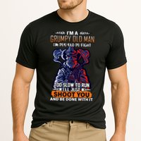 Grumpy Old Man Too Old To Fight Run I'll Just Shoot You Performance Shirt