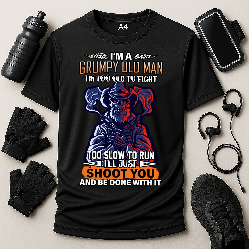 Grumpy Old Man Too Old To Fight Run I'll Just Shoot You Performance Shirt