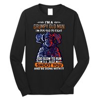 Grumpy Old Man Too Old To Fight Run I'll Just Shoot You Long Sleeve Shirt