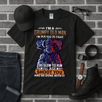Grumpy Old Man Too Old To Fight Run I'll Just Shoot You Tall T-Shirt