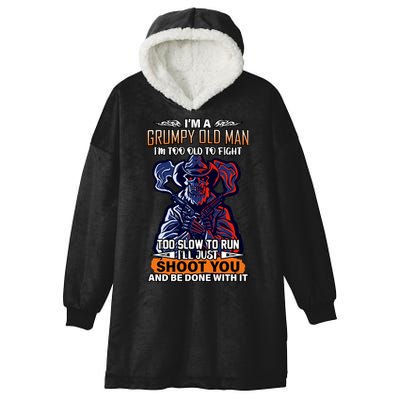 Grumpy Old Man Too Old To Fight Run I'll Just Shoot You Hooded Wearable Blanket