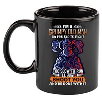 Grumpy Old Man Too Old To Fight Run I'll Just Shoot You 11oz C Handle Ceramic Mug