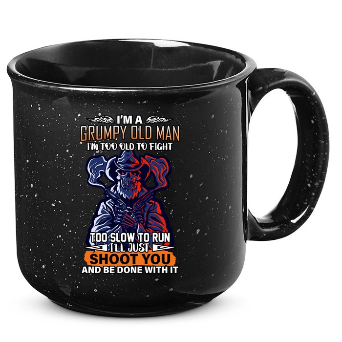 Grumpy Old Man Too Old To Fight Run I'll Just Shoot You 15oz Campfire Ceramic Mug