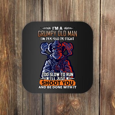Grumpy Old Man Too Old To Fight Run I'll Just Shoot You Coaster