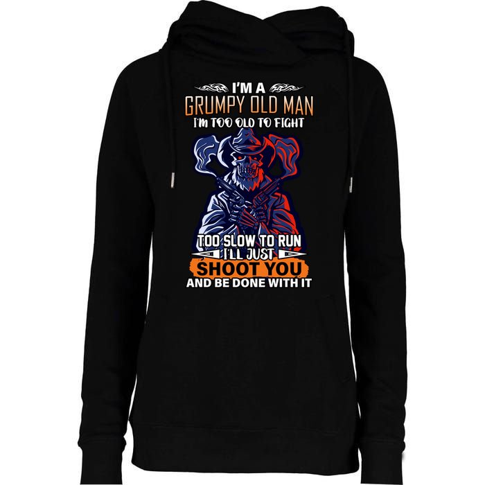 Grumpy Old Man Too Old To Fight Run I'll Just Shoot You Womens Funnel Neck Pullover Hood