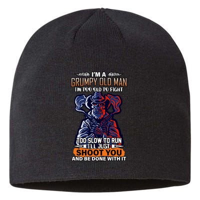 Grumpy Old Man Too Old To Fight Run I'll Just Shoot You Sustainable Beanie