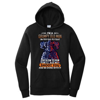 Grumpy Old Man Too Old To Fight Run I'll Just Shoot You Women's Pullover Hoodie