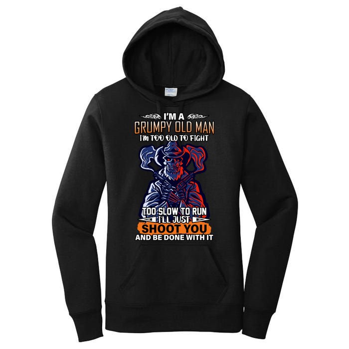 Grumpy Old Man Too Old To Fight Run I'll Just Shoot You Women's Pullover Hoodie
