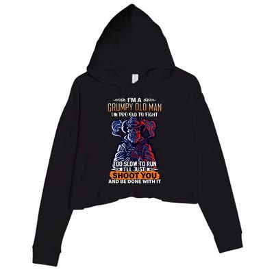 Grumpy Old Man Too Old To Fight Run I'll Just Shoot You Crop Fleece Hoodie