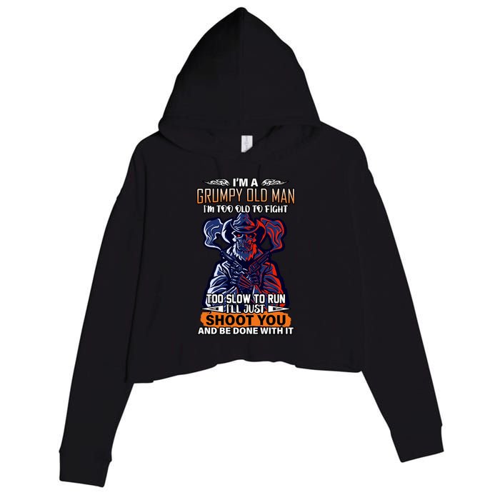Grumpy Old Man Too Old To Fight Run I'll Just Shoot You Crop Fleece Hoodie