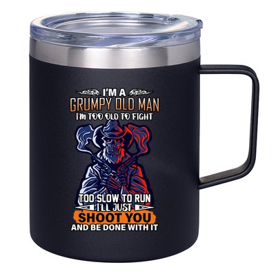 Grumpy Old Man Too Old To Fight Run I'll Just Shoot You 12oz Stainless Steel Coffee Mug