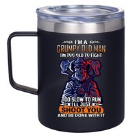 Grumpy Old Man Too Old To Fight Run I'll Just Shoot You 12oz Stainless Steel Coffee Mug
