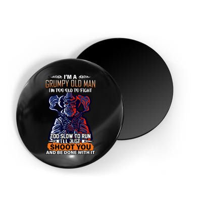 Grumpy Old Man Too Old To Fight Run I'll Just Shoot You Magnet