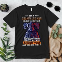 Grumpy Old Man Too Old To Fight Run I'll Just Shoot You Premium T-Shirt