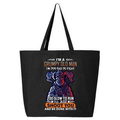 Grumpy Old Man Too Old To Fight Run I'll Just Shoot You 25L Jumbo Tote