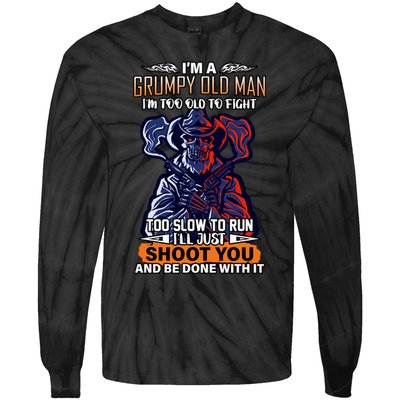 Grumpy Old Man Too Old To Fight Run I'll Just Shoot You Tie-Dye Long Sleeve Shirt