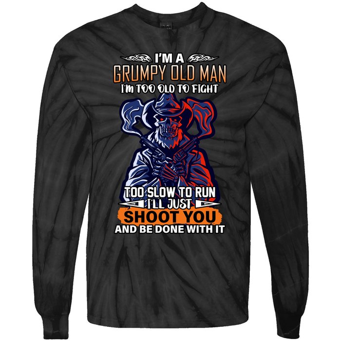 Grumpy Old Man Too Old To Fight Run I'll Just Shoot You Tie-Dye Long Sleeve Shirt