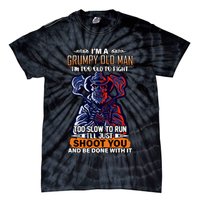 Grumpy Old Man Too Old To Fight Run I'll Just Shoot You Tie-Dye T-Shirt