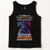 Grumpy Old Man Too Old To Fight Run I'll Just Shoot You Tank Top