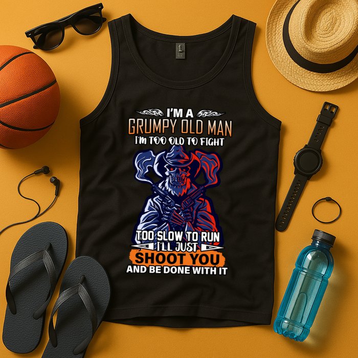 Grumpy Old Man Too Old To Fight Run I'll Just Shoot You Tank Top