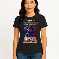 Grumpy Old Man Too Old To Fight Run I'll Just Shoot You Womens T-Shirt
