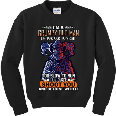 Grumpy Old Man Too Old To Fight Run I'll Just Shoot You Kids Sweatshirt