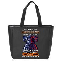 Grumpy Old Man Too Old To Fight Run I'll Just Shoot You Zip Tote Bag