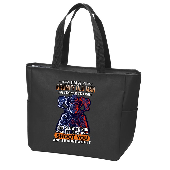 Grumpy Old Man Too Old To Fight Run I'll Just Shoot You Zip Tote Bag