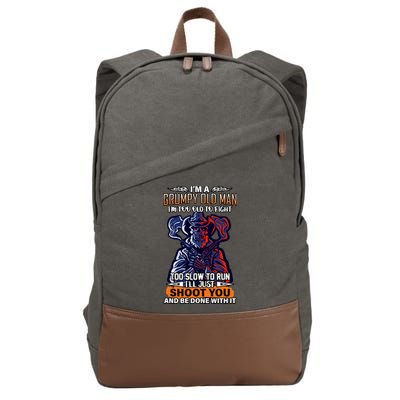 Grumpy Old Man Too Old To Fight Run I'll Just Shoot You Cotton Canvas Backpack