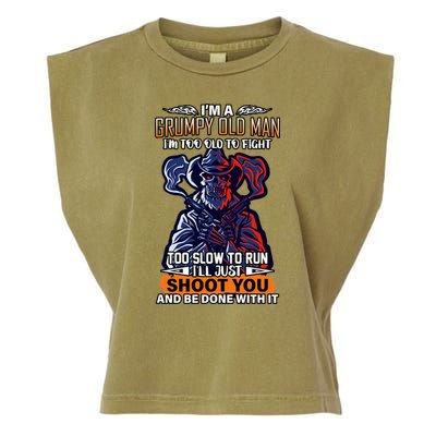 Grumpy Old Man Too Old To Fight Run I'll Just Shoot You Garment-Dyed Women's Muscle Tee