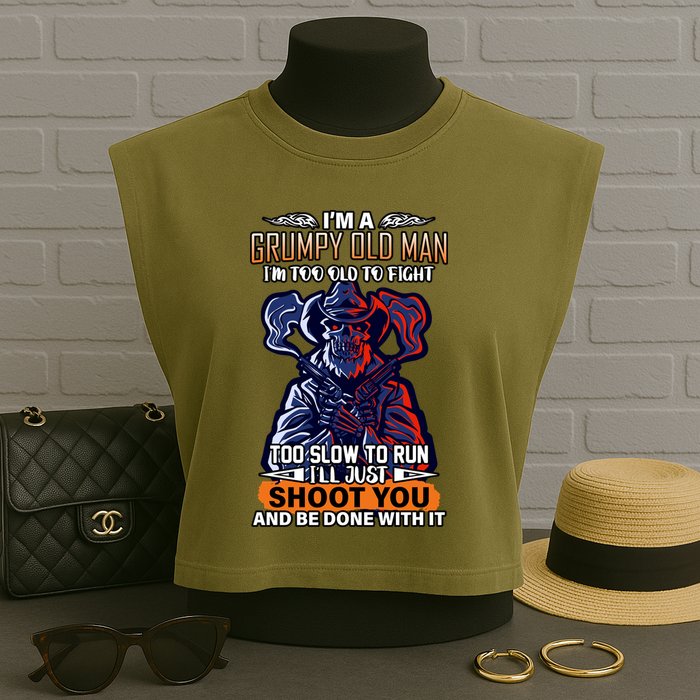 Grumpy Old Man Too Old To Fight Run I'll Just Shoot You Garment-Dyed Women's Muscle Tee