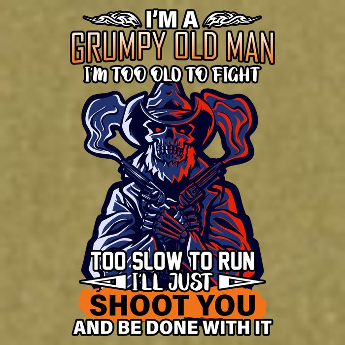 Grumpy Old Man Too Old To Fight Run I'll Just Shoot You Garment-Dyed Women's Muscle Tee