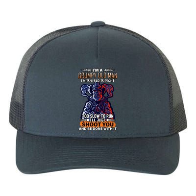 Grumpy Old Man Too Old To Fight Run I'll Just Shoot You Yupoong Adult 5-Panel Trucker Hat