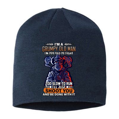 Grumpy Old Man Too Old To Fight Run I'll Just Shoot You Sustainable Beanie