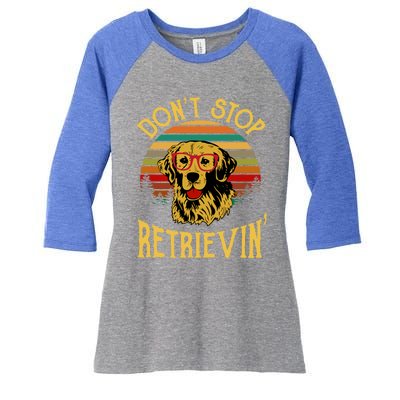 Golden Retriever Vintage Dont Stop Retrievin Golden Lovers Funny Gift Women's Tri-Blend 3/4-Sleeve Raglan Shirt